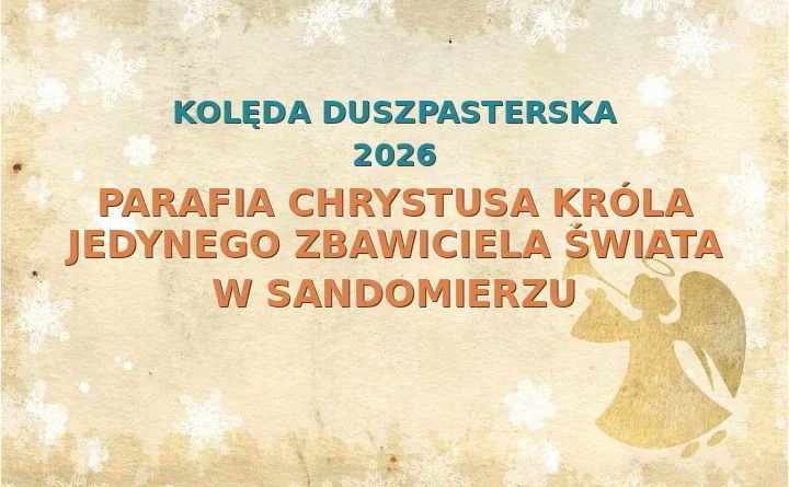 Parafia Chrystusa Króla Jedynego Zbawiciela Świata w Sandomierzu – harmonogram kolęd (wizyt duszpasterskich) 2025/2026