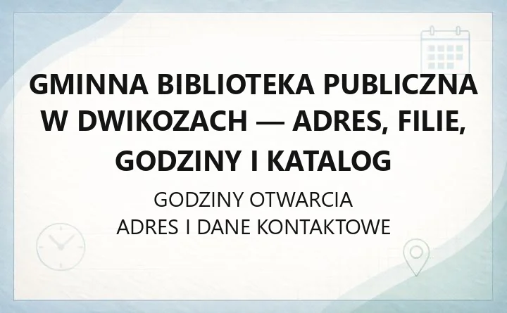 Gminna Biblioteka Publiczna w Dwikozach - adres, filie, godziny i katalog
