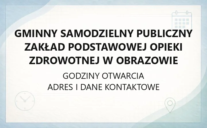 Gminny Samodzielny Publiczny Zakład Podstawowej Opieki Zdrowotnej w Obrazowie - kontakt, rejestracja, obszar działania