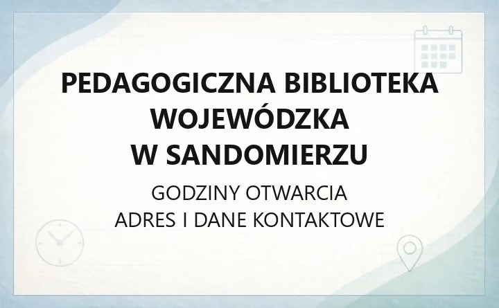 Pedagogiczna Biblioteka Wojewódzka w Sandomierzu - kontakt, godziny, katalog online