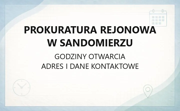 Prokuratura Rejonowa w Sandomierzu - kontakt, godziny przyjęć, zawiadomienie o przestępstwie
