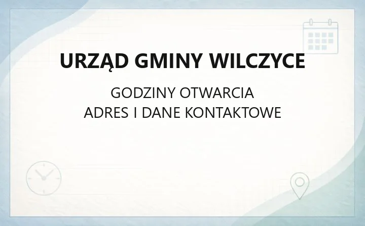 Urząd Gminy Wilczyce - kontakt, godziny, wnioski i sprawy do załatwienia