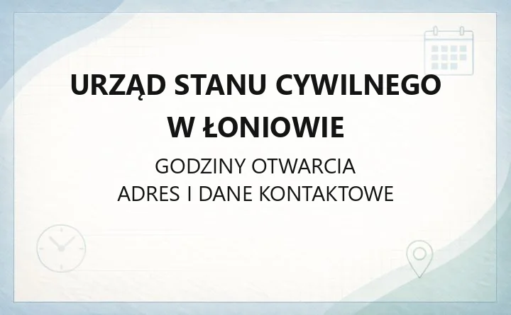 Urząd Stanu Cywilnego w Łoniowie - kontakt, godziny, odpisy aktów
