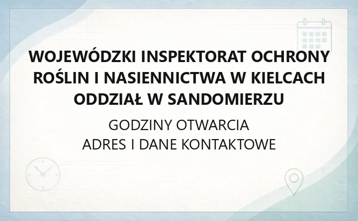 Wojewódzki Inspektorat Ochrony Roślin i Nasiennictwa w Kielcach Oddział w Sandomierzu - kontakt i obsługiwany powiat