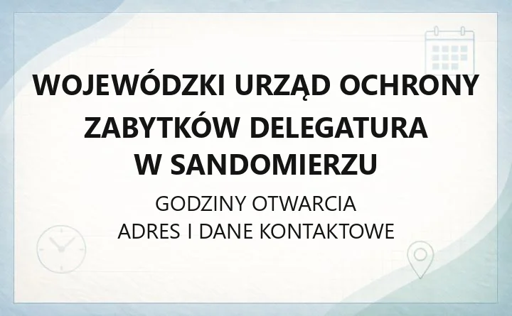 Wojewódzki Urząd Ochrony Zabytków Delegatura w Sandomierzu - kontakt, godziny, rejestr zabytków